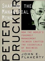 Peter Drucker: Shaping the Managerial Mind--How the World's Foremost Management Thinker Crafted the Essentials of Business Success артикул 910d.