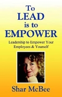 To Lead is to Empower: Leadership to Empower Your Employees and Yourself артикул 922d.