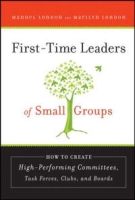 First-Time Leaders of Small Groups: How to Create High Performing Committees, Task Forces, Clubs and Boards артикул 971d.