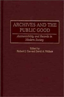 Archives and the Public Good: Accountability and Records in Modern Society артикул 1002d.