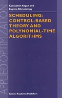 Scheduling: Control-Based Theory and Polynomial-Time Algorithms (Applied Optimization Volume 43) артикул 1005d.