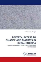POVERTY, ACCESS TO FINANCE AND MARKETS IN RURAL ETHIOPIA: EMPIRICAL EVIDENCE FROM COFFEE-GROWING HOUSEHOLDS артикул 1037d.