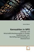 Kennzahlen in NPO: Leistungs- und Wirtschaftlichkeitskennzahlen in sozialen Qualifizierungs- und Beschaftigungseinrichtungen in Oberosterreich (German Edition) артикул 1058d.