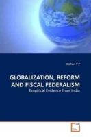 GLOBALIZATION, REFORM AND FISCAL FEDERALISM: Empirical Evidence from India артикул 1060d.