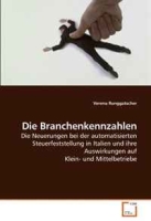 Die Branchenkennzahlen: Die Neuerungen bei der automatisierten Steuerfeststellung in Italien und ihre Auswirkungen auf Klein- und Mittelbetriebe (German Edition) артикул 1061d.