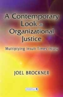 A Contemporary Look at Organizational Justice: Multiplying Insult Times Injury (Series in Organization and Management) артикул 1091d.