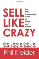 Sell Like Crazy: The Sales Professional's Guide to Fame and Fortune артикул 1095d.