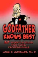 Godfather Knows Best: 50 Mobstyle Rules for Young Professionals артикул 1107d.