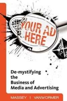 Your Ad Here: De-Mystifying the Business of Media and Advertising артикул 1111d.