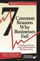 Success In Your Business: 7 Common Reasons Why Businesses Fail And How To Ensure Yours Will Succeed In 180 Days Or Less артикул 1136d.