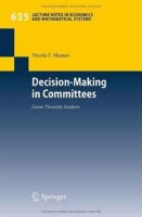 Decision-Making in Committees: Game-Theoretic Analysis (Lecture Notes in Economics and Mathematical Systems) артикул 1163d.