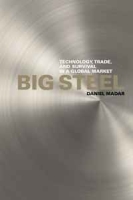 Big Steel: Technology, Trade, and Survival in a Global Market артикул 1192d.