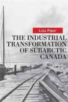 The Industrial Transformation of Subarctic Canada (Nature, History, Society Series) артикул 1193d.