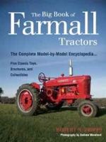 The Big Book of Farmall Tractors: The Complete Model-By-Model Encyclopedia Plus Classic Toys, Brochures, and Collectibles (The Big Book Series) артикул 1198d.